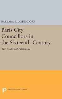 Paris City Councillors in the Sixteenth-Century - The Politics of Patrimony