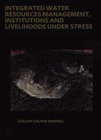 Integrated Water Resources Management, Institutions and Livelihoods under Stress