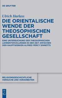 Die Orientalische Wende Der Theosophischen Gesellschaft: Eine Untersuchung Der Theosophischen Lehrentwicklungen in Der Zeit Zwischen Den Hauptwerken A