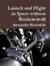 Launch and Flight in Space Without Rockets (V.2)