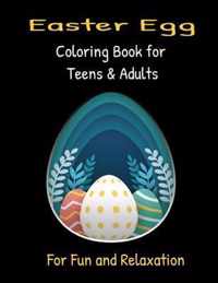 Easter Egg Coloring Book for Teens & Adults For Fun and Relaxation