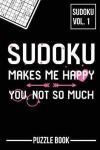 Sudoku Makes Me Happy You Not So Much Puzzle Book Volume 1