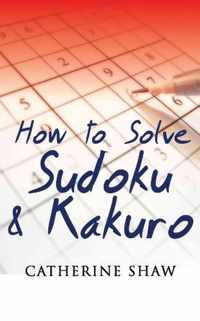 How to Solve Sudoku and Kakuro