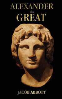 Alexander the Great - with Illustrations