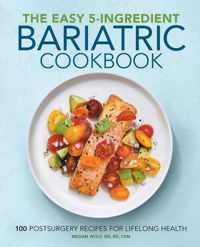 The Easy 5-Ingredient Bariatric Cookbook: 100 Postsurgery Recipes for Lifelong Health