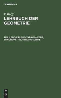 Ebene Elementar-Geometrie, Trigonometrie, Theilungslehre