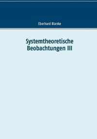 Systemtheoretische Beobachtungen III