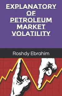 Explanatory of Petroleum Market Volatility