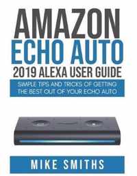 Amazon Echo Auto: 2019 Alexa User Guide