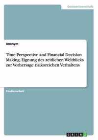 Time Perspective and Financial Decision Making. Eignung des zeitlichen Weltblicks zur Vorhersage risikoreichen Verhaltens