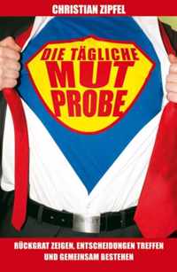 Die tagliche Mutprobe