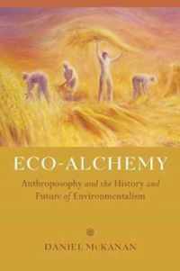Eco-Alchemy - Anthroposophy and the History and Future of Environmentalism