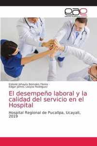 El desempeno laboral y la calidad del servicio en el Hospital