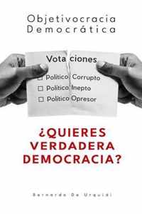 Objetivocracia Democrática: ¿Quieres vivir en una verdadera democracia?