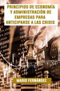 Principios de Economia y Administracion de Empresas para anticiparse a las Crisis