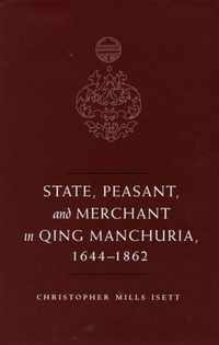 State, Peasant, and Merchant in Qing Manchuria, 1644-1862