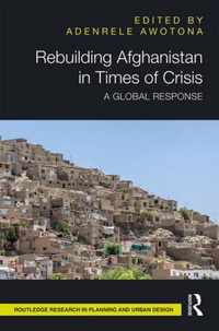 Rebuilding Afghanistan in Times of Crisis