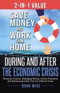 2-in-1 Value Save Money and Work from Home During and After the Economic Crisis: Save Money and Work from Home During and After the Economic Crisis