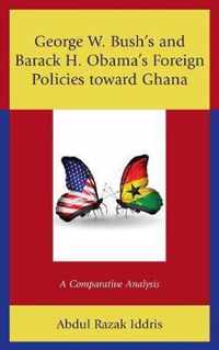 George W. Bush's and Barack H. Obama's Foreign Policies toward Ghana