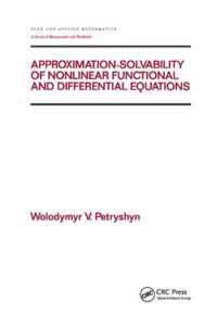 Approximation-Solvability of Nonlinear Functional and Differential Equations