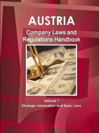 Austria Company Laws and Regulations Handbook Volume 1 Strategic Information and Basic Laws