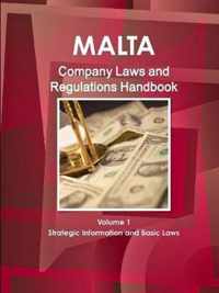 Malta Company Laws and Regulations Handbook Volume 1 Strategic Information and Basic Laws