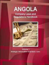 Angola Company Laws and Regulations Handbook Volume 1 Strategic Information and Basic Laws