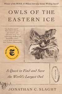 Owls of the Eastern Ice: A Quest to Find and Save the World&apos;s Largest Owl