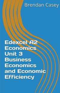 Edexcel A2 Economics Unit 3 Business Economics and Economic Efficiency
