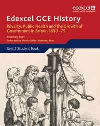 Edexcel GCE History AS Unit 2 B2 Poverty, Public Health & Growth of Government in Britain 1830-75