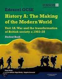 Edexcel GCSE Modern World History Unit 3A War and the Transformation of British Society C.1903-28 Student Book