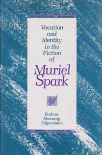 Vocation and Identity in the Fiction of Muriel Spark