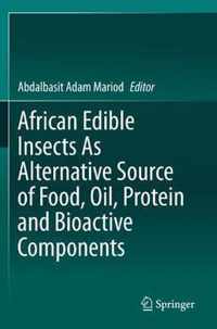 African Edible Insects As Alternative Source of Food, Oil, Protein and Bioactive Components