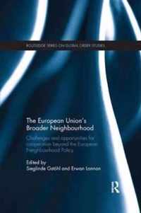 The European Union's Broader Neighbourhood: Challenges and Opportunities for Cooperation Beyond the European Neighbourhood Policy
