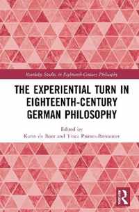 The Experiential Turn in Eighteenth-Century German Philosophy