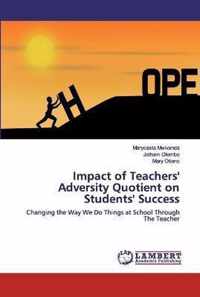 Impact of Teachers' Adversity Quotient on Students' Success