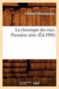 La Chronique Des Rues. Premiere Serie (Ed.1900)