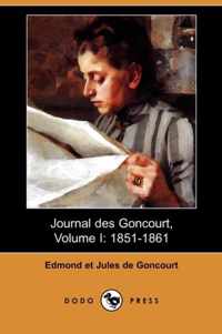 Journal Des Goncourt, Volume I
