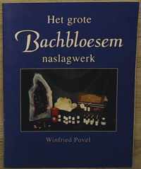 Het grote Bachbloesem naslagwerk - W. Povel