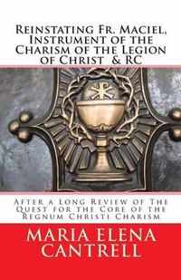 Reinstating Fr. Maciel, Instrument of the Charism of the Legion of Christ & RC
