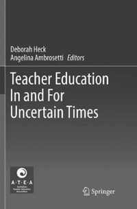 Teacher Education In and For Uncertain Times