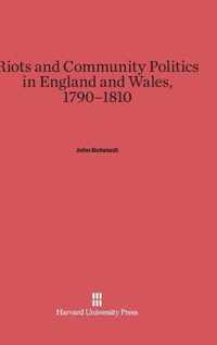 Riots and Community Politics in England and Wales, 1790-1810
