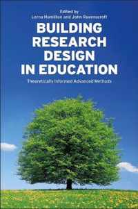 Building Research Design in Education Theoretically Informed Advanced Methods