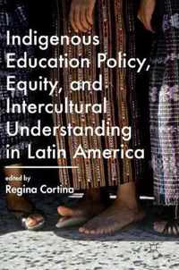 Indigenous Education Policy Equity and Intercultural Understanding in Latin Am