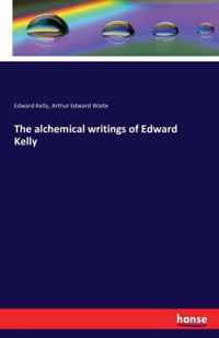 The alchemical writings of Edward Kelly