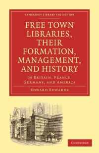 Free Town Libraries, Their Formation, Management, and History