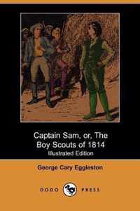 Captain Sam, Or, the Boy Scouts of 1814 (Illustrated Edition)