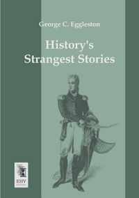 Historys Strangest Stories