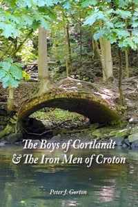 The Boys of Cortlandt & The Iron Men of Croton
