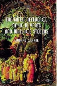 The Later Affluence of W B Yeats and Wallace Stevens